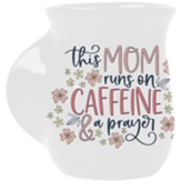 This Mom Runs On Caffeine And Prayer Mug