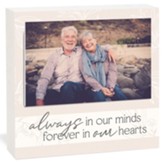 Always In Our Minds Forever In Our Hearts Tabletop Photo Frame