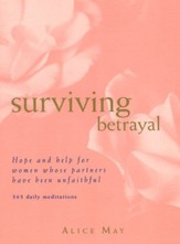 Surviving Betrayal: Hope and Help For Women Whose  Partners Have Been Unfaithful, 365 Daily Meditations