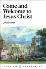 Come and Welcome to Jesus Christ  (Puritan Paperbacks)