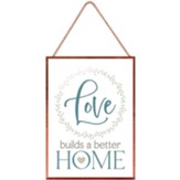 Love Builds A Better Home Glass Hanging Sign