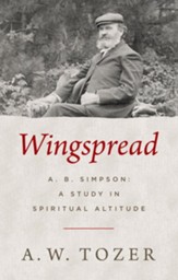 Wingspread: A. B. Simpson: A Study in Spiritual Altitude / New edition - eBook