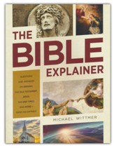 The Bible Explainer: Questions and Answers on Origins, the Old Testament, Jesus, the End Times, and More