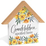 Grandchildren Spoiled Here House Shape Plaque