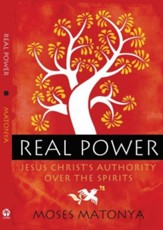 Real Power: Jesus Christ's Authority Over the Spirits