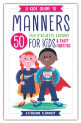 A Kids' Guide to Manners: 50 Fun  Etiquette Lessons for Kids (and Their Families)