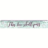 This Too Shall Pass Wood Sign