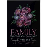 Family The Ones You Live With Laugh With And Love Glossy Sign