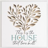 This Is The House That Love Built Plaque