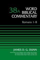 Romans 1-8: Word Biblical Commentary, Volume 38A [WBC]