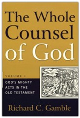 The Whole Counsel of God, vol. 1:God's Mighty Acts in the Old Testament