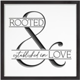 Rooted And Established In Love Framed Art