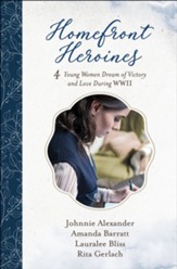 Homefront Heroines: 4 Young Women Dream of Victory and Love During WWII