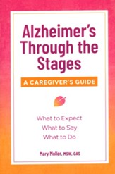 Alzheimer's Through the Stages, A Caregiver's Guide