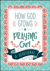 How God Grows a Praying Girl: A Devotional