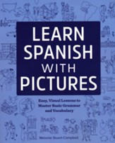 Learn Spanish with Pictures: The Easy, Visual Way to Master Basic Spanish Grammar and Vocabulary