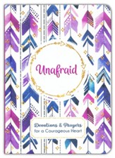 Unafraid: Devotions and Prayers for a Courageous Heart