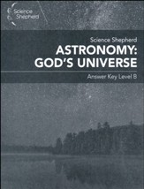 Science Shepherd Astronomy: God's  Universe Answer Key Level B