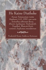 He Kaine Diatheke: Novum Testamentum: Text's Stephanici A.D. 1550, Cum Variis Lectionibus Editionum Bezae, Elzeviri, Lachmanni, Tischendo