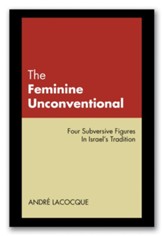 The Feminine Unconventional: Four Subversive Figures in Israel's Tradition