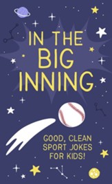 In the Big Inning: Good, Clean Sport Jokes for Kids!