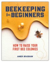 Beekeeping for Beginners: How To Raise Your First Bee Colonies