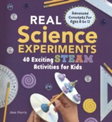 Real Science Experiments: 40 Science Experiments for Older Kids Who Love STEAM