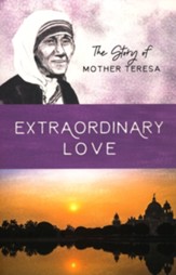 Women of Courage: Mother Teresa: The Greatest of These Is Love