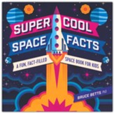 Super Cool Space Facts: A Fun, Fact-filled Space Book for Kids
