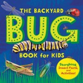 The Backyard Bug Book for Kids:  Storybook, Insect Facts, and Activities