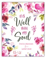 It Is Well with My Soul: Peaceful Meditations for a Woman's Heart - Flexible Casebound