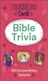 Courageous Girls Bible Trivia: 50 Extraordinary Quizzes