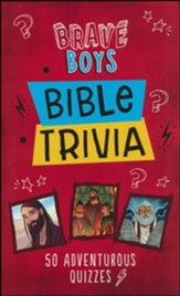 Brave Boys Bible Trivia: 50 Adventurous Quizzes