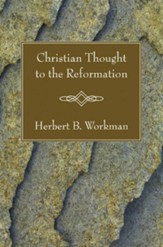 Christian Thought to the Reformation