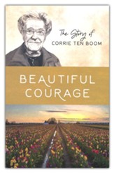 Beautiful Courage: The Story of Corrie ten Boom
