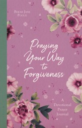Praying Your Way to Forgiveness: A Devotional Prayer Journal