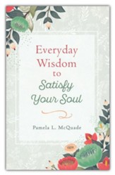 Everyday Wisdom to Satisfy Your Soul