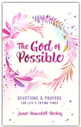 God of Possible: Devotions and Prayers for Life's Trying Times