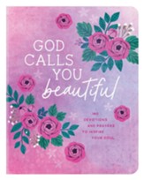 God Calls You Beautiful: 180 Devotions and Prayers to Inspire Your Soul