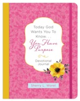 Today God Wants You to Know. . .You Have a Purpose Devotional Journal