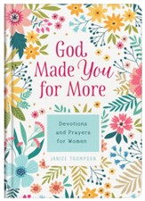 God Made You for More: Devotions and Prayers for Women