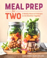 Meal Prep for Two: Weekly Plans, Recipes, and Tips to Get Healthier Together