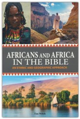 Africans and Africa in the Bible: An Ethnic and Geographic Approach (Expanded Version)