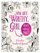 You Are Worthy, Girl: A Creative Devotional Journal