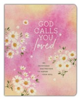 God Calls You Loved: 180 Devotions and Prayers to Inspire Your Soul - Flexible Casebound