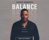 Balance: Positioning Yourself to do All Things Well,  Unabridged Audiobook on CD