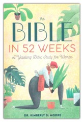 The Bible in 52 Weeks: A Yearlong Bible Study for Women