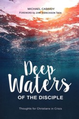 Deep Waters of the Disciple: Thoughts for Christians in Crisis