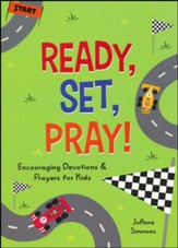 Ready, Set, Pray! Encouraging Devotions & Prayers for Kids