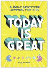 Today Is Great!: A Daily Gratitude Journal for Kids